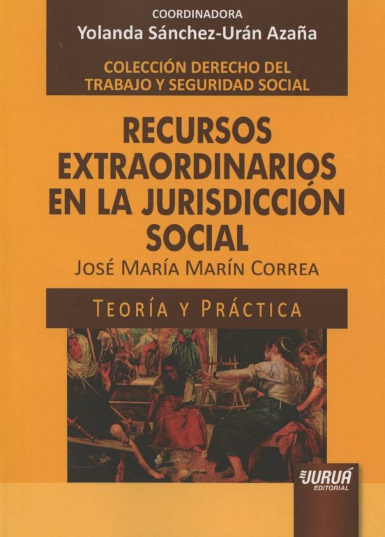Recursos Extraordinarios En La Jurisdiccion Social: Teoria Y Practica