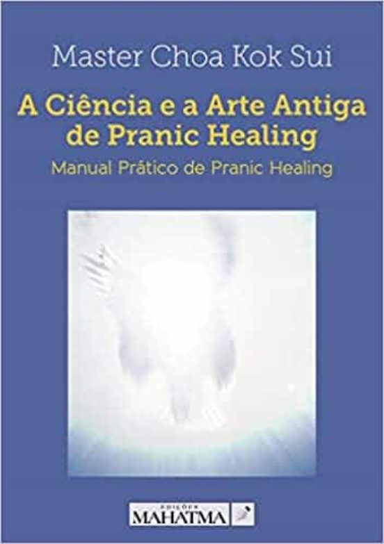 A Ciencia E A Arte Antiga De Pranic Healing