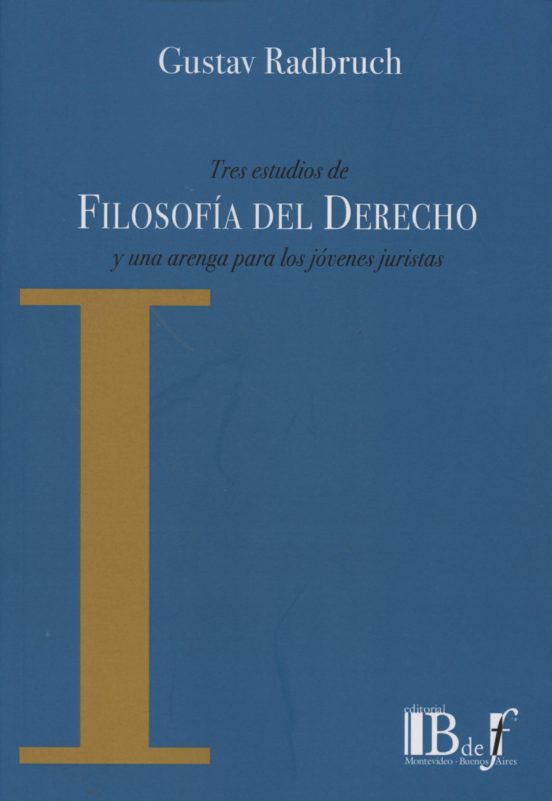 Tres Estudios De Filosofia Del Derecho Y Una Arenga Para Los Jove Nes