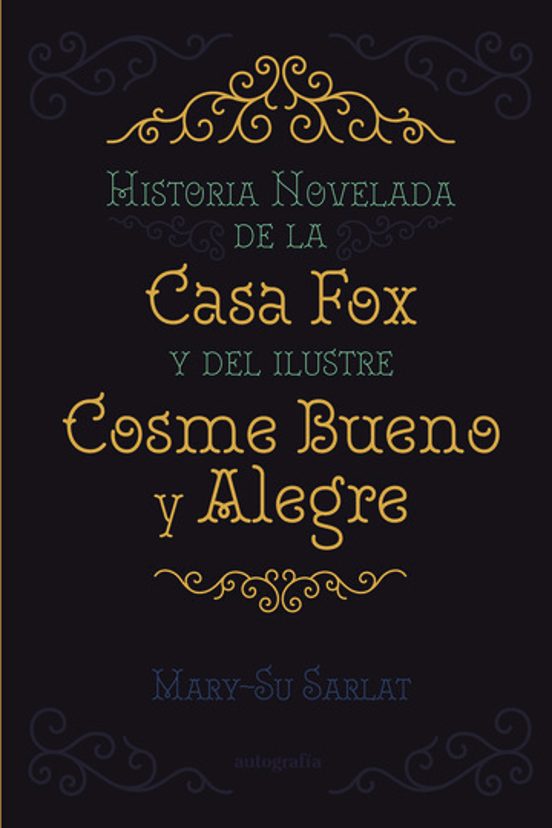 Historia Novelada De La Casa Fox Y Del Ilustre Cosme Bueno Y Alegre