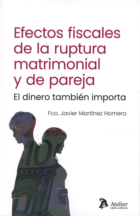 Efectos Fiscales De La Ruptura Matrimonial Y De Pareja. El Dinero También Importa