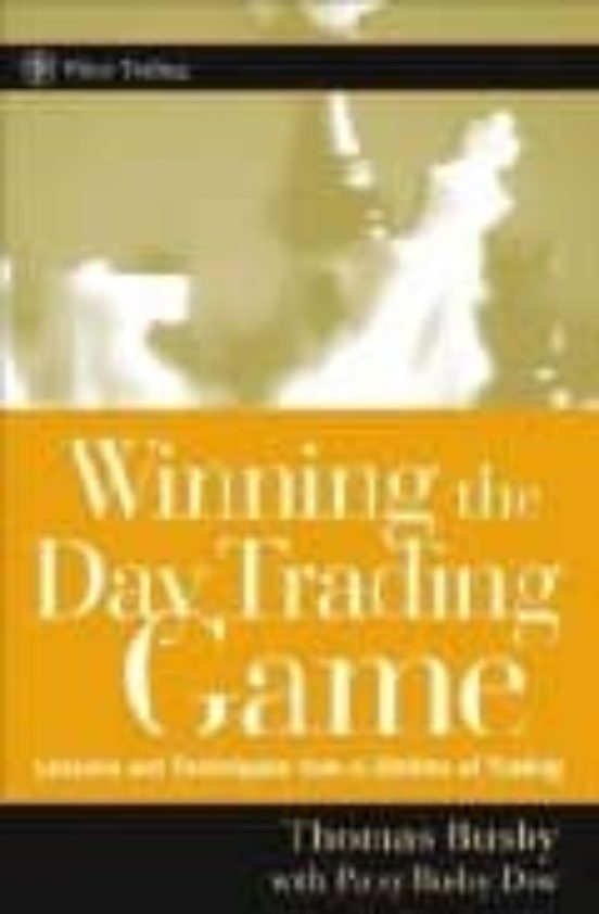 Winning The Day Trading Game: Lessons And Techniques From A Lifet Ime