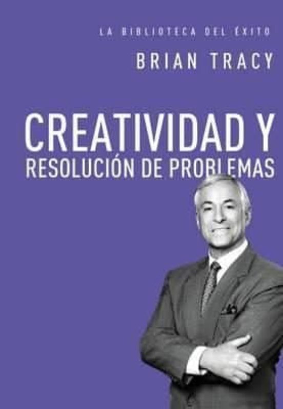 Creatividad Y Resolucion De Problemas: La Biblioteca Del Exito