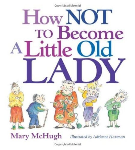 How Not To Become A Little Old Lady
