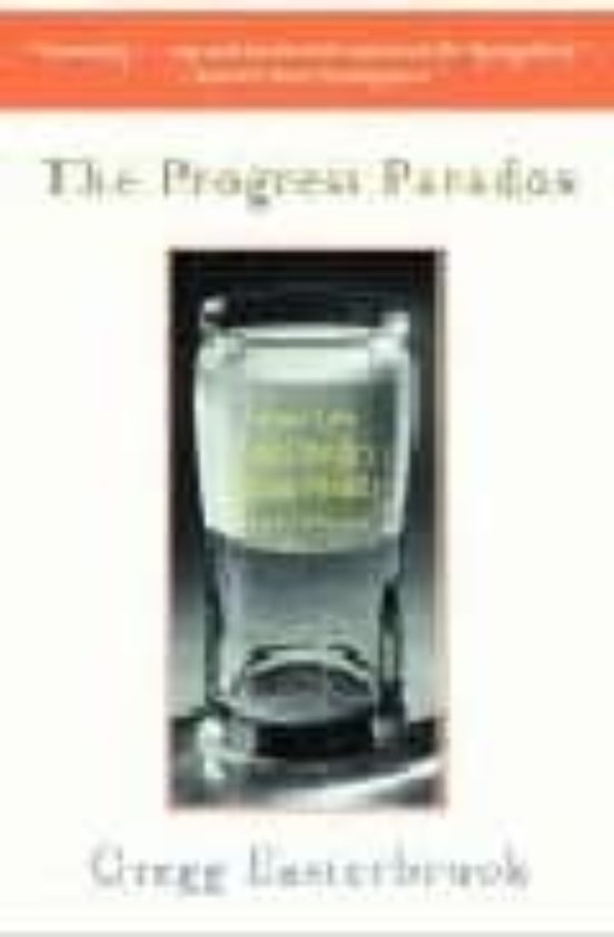 The Progress Paradox: How Life Gets Better While People Feel Wors E