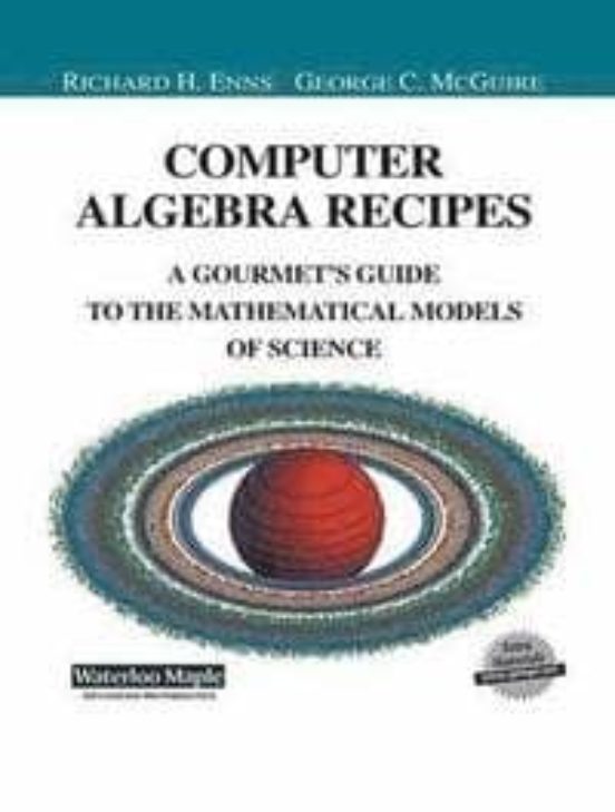 Computer Algebra Recipes: A Gourmet S Guide To The Mathematical Models