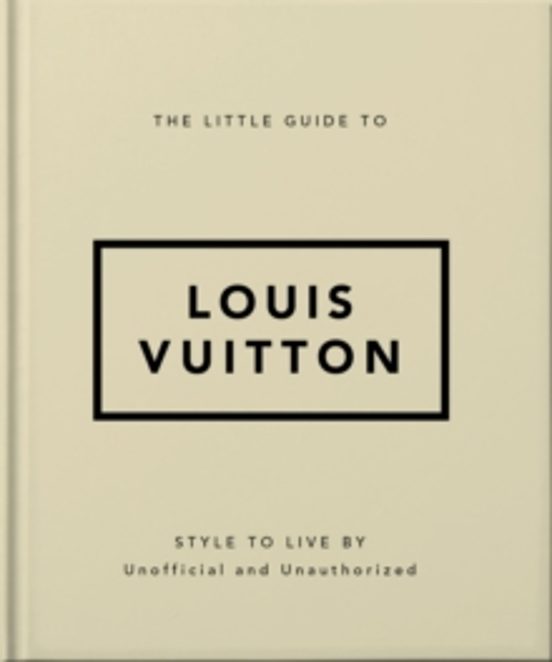The Little Guide To Louis Vuitton
