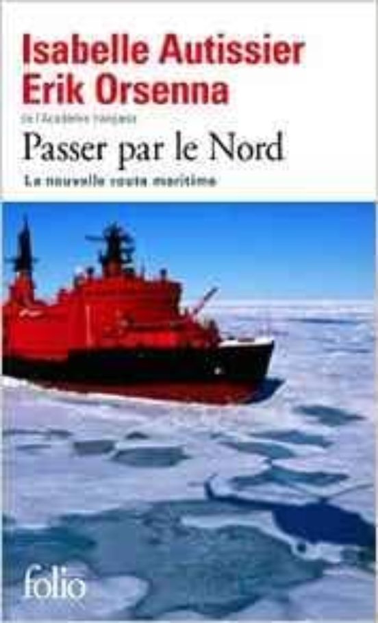 Passer Par Le Nord - La Nouvelle Route Maritime