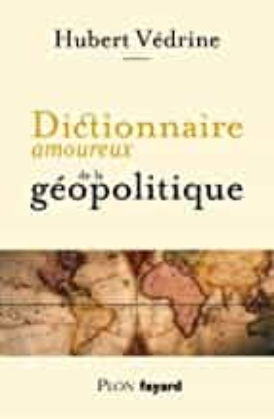 Dictionnaire Amoureux De La Géopolitique