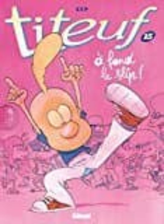 Titeuf: Volume 15 a Fond le Slip!