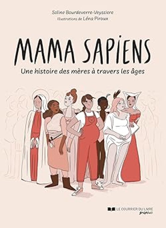 Mama Sapiens: Une Histoire Des Mères À Travers Les Âges