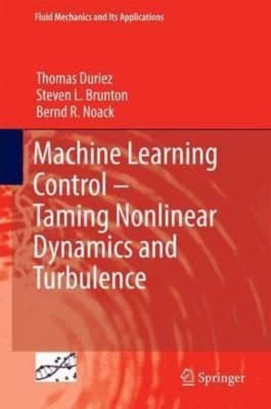 Machine Learning Control: Taming Nonlinear Dynamics And Turbulenc E: 2