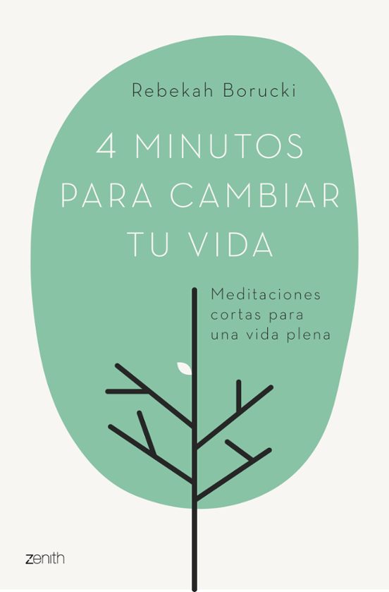 4 Minutos Para Cambiar Tu Vida: Meditaciones Cortas Para Una Vida Plen