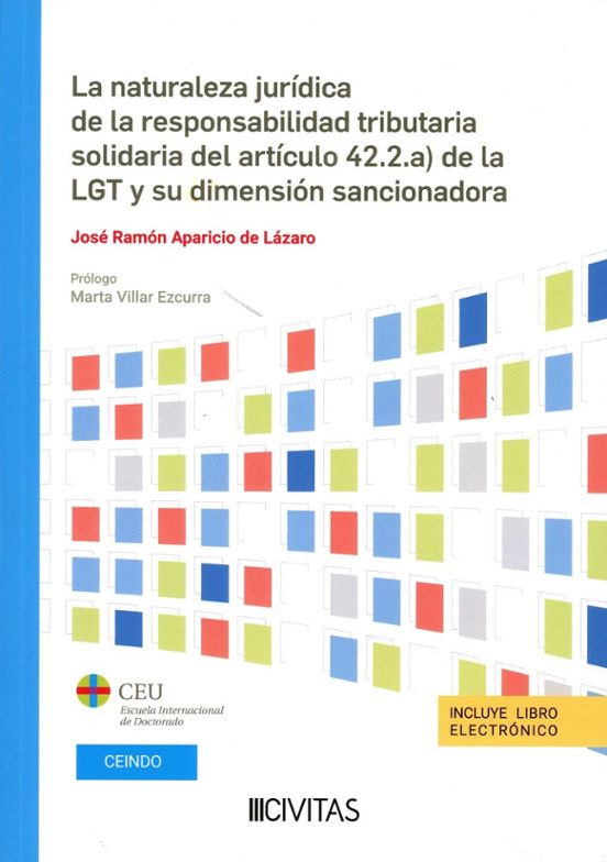 La Naturaleza Jurídica De La Responsabilidad Tributaria Solidaria Del Artículo 42.2.a) De La LGT Y Su Dimensión Sancionadora