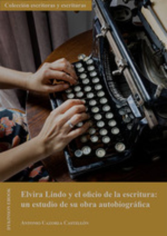 Elvira Lindo Y El Oficio De La Escritura: Un Estudio De Su Obra Autobiográfica