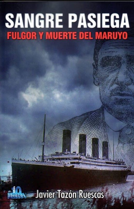 Sangre Pasiega: Fulgor Y Muerte Del Maruyo