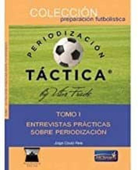 Periorizacion Tactica : Entrevistas Practicas Sobre Periodizac