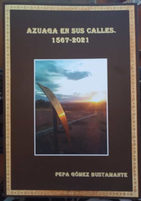 Azuaga En Sus Calles. 1567-2021
