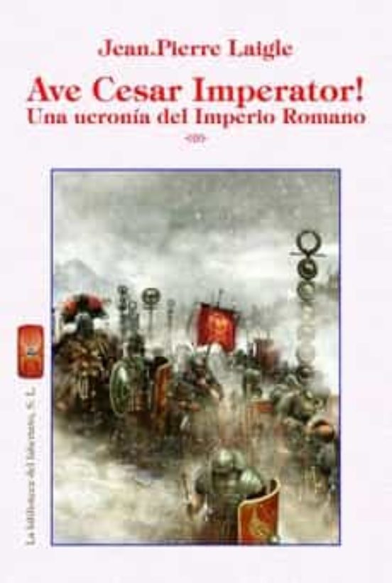 Ave Cesar Imperator! Una Ucronia Del Imperio Romano