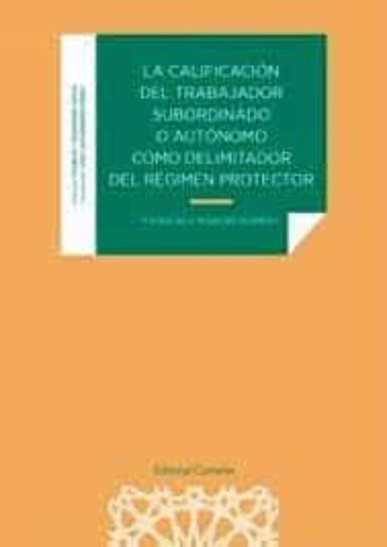 Calificación Del Trabajador Subordinado O Autónomo Como Delimitador De