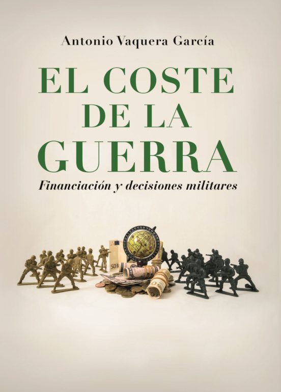 El Coste De La Guerra: Financiacion Y Decisiones Militares