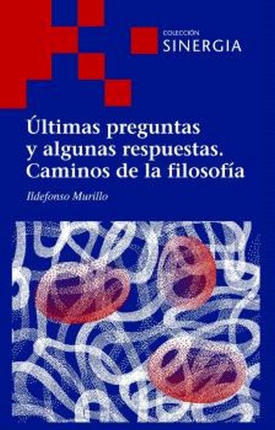 Últimas Preguntas Y Algunas Respuestas. Caminos De La Filosofía