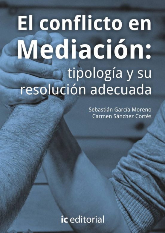 El Conflicto En Mediación: Tipología Y Su Resolución Adecuada