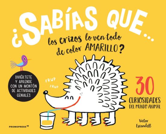 ¿sabias Que Los Erizos Lo Ven Todo Amarillo? : 30 Curiosidades Del Mun