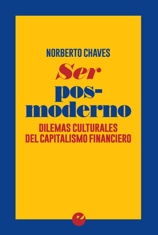 Ser Pos-moderno: Dilemas Culturales Del Capitalismo Financiero