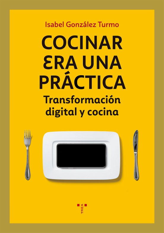 Cocinar Era Una Practica: Transformacion Digital Y Cocina