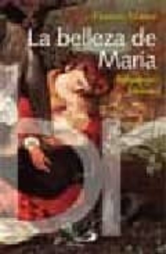La Belleza De Maria: Reflexiones Biblicas