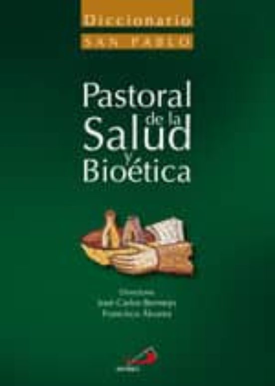 Diccionario De Pastoral De La Salud Y Bioética