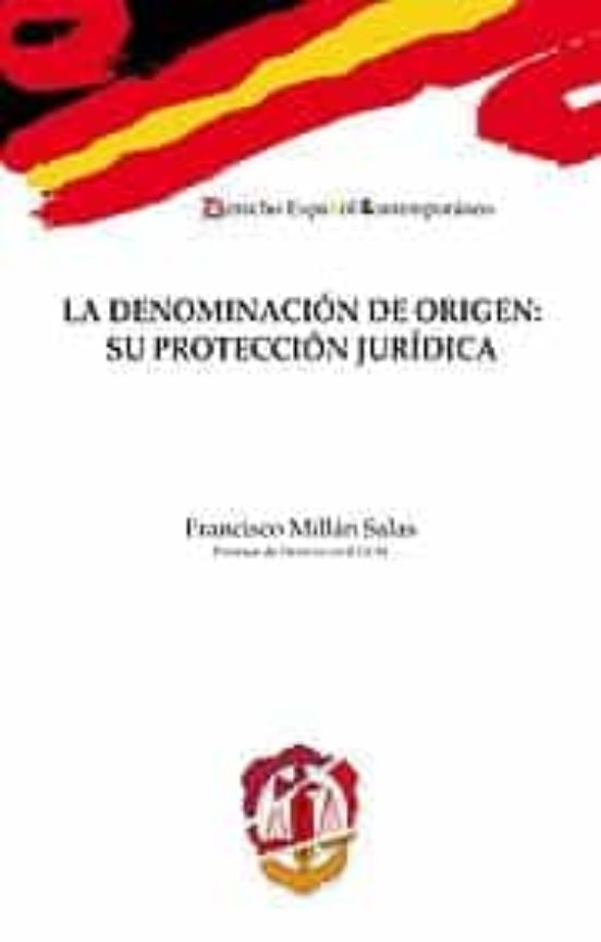 La Denominacion De Origen: Su Proteccion Juridica