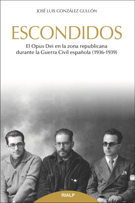Escondidos: El Opus Dei en la Zona Republicana Durante la Guerra Civil