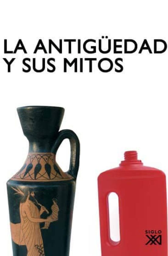 La Antigüedad Y Sus Mitos: Narrativas Historicas Irreverentes