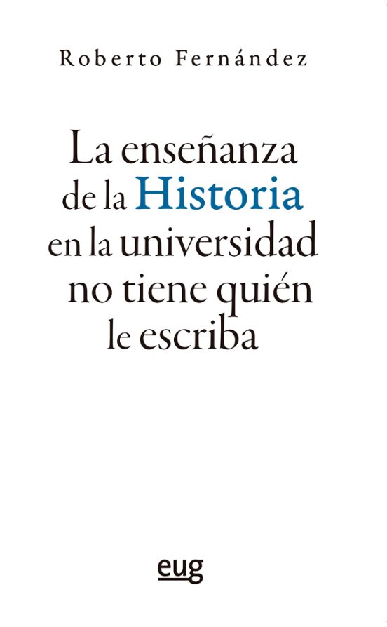 La Enseñanza De La Historia En La Universidad No Tiene Quién Le Escriba