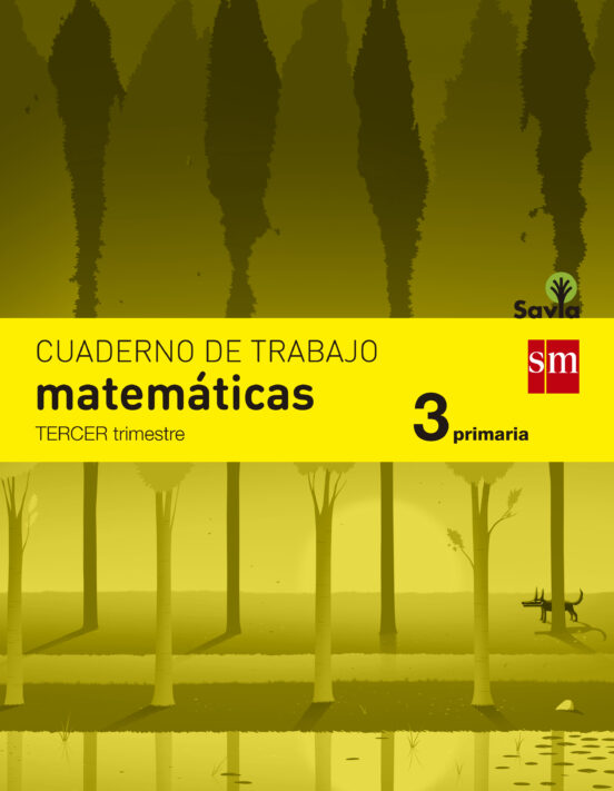 Cuaderno Matemáticas 3º Trimestre Savia 3º Educacion Primaria Ed 2014