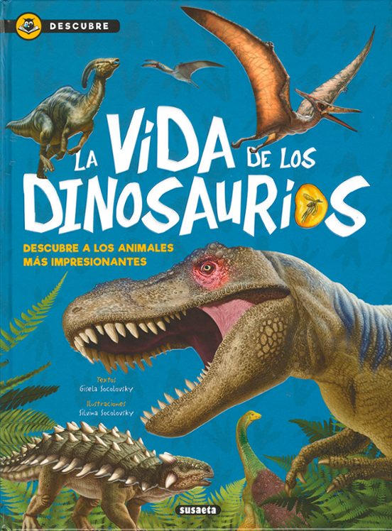 Descubre :la Vida De Los Dinosaurios