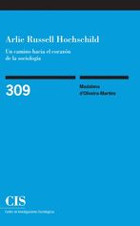 Arlie Russell Hochschild. Un Camino Hacia el Corazon de la Sociologia