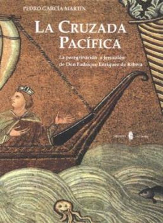 La Cruzada Pacifica La Peregrinacion A Jerusalen De Don Fadrique Enriq