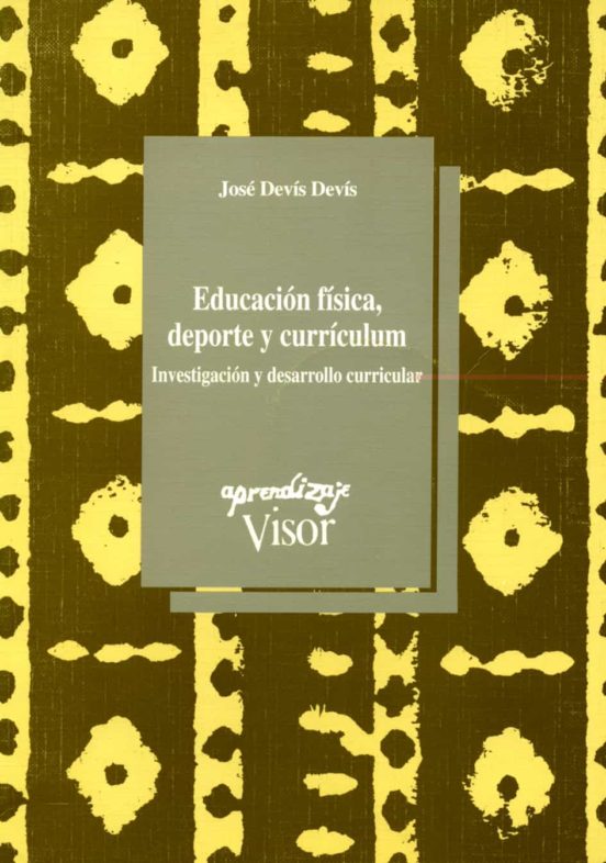 Educacion Fisica Deporte Y Curriculum: Investigacion Y Desarroll O Cur