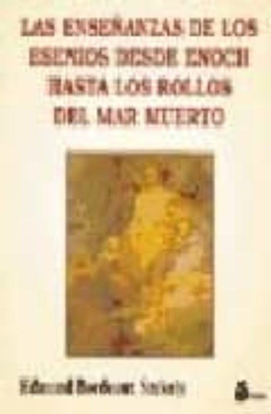 Las Enseñanzas De Los Esenios Desde Enoch Hasta Los Rollos Del Ma R Mu