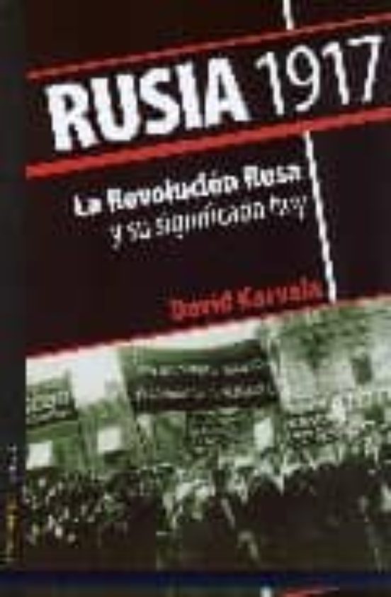 Rusia 1917: La Revolucion Rusa Y Su Significado Hoy