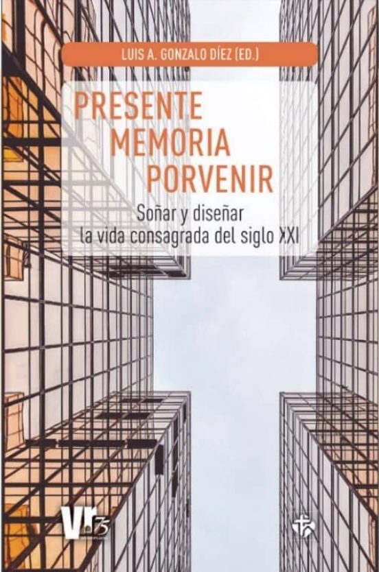 Presente Memoria Porvenir: Soñar Y Diseñar La Vida Consagrada Del Sigl