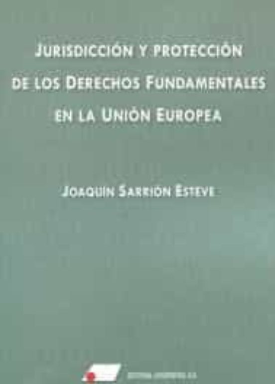 Jurisdicción Y Protección De Los Derechos Fundamentales En La Unión Europea