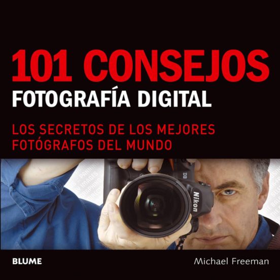 101 Consejos. Fotografia Digital: Los Secretos De Los Mejores Fot Ogra