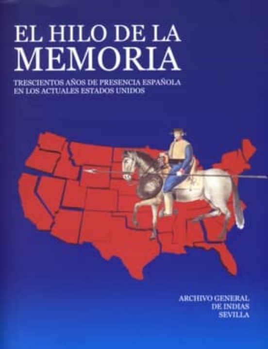 El Hilo De La Memoria: Trescientos Años Presencia Española En Los Actu
