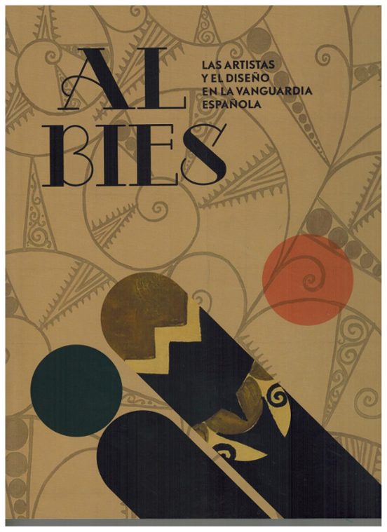 Al Bies. Las Artistas Y El Diseño En La Vanguardia Española