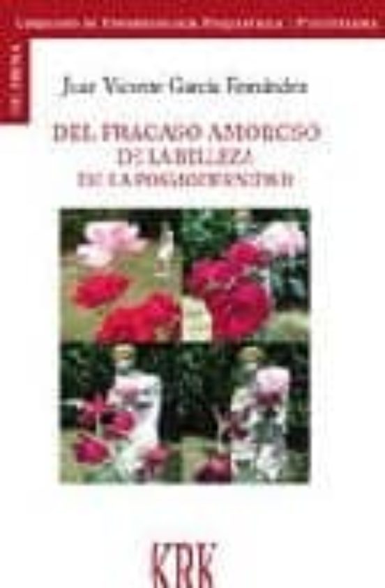 Del Fracaso Amoroso. De La Belleza De La Modernidad