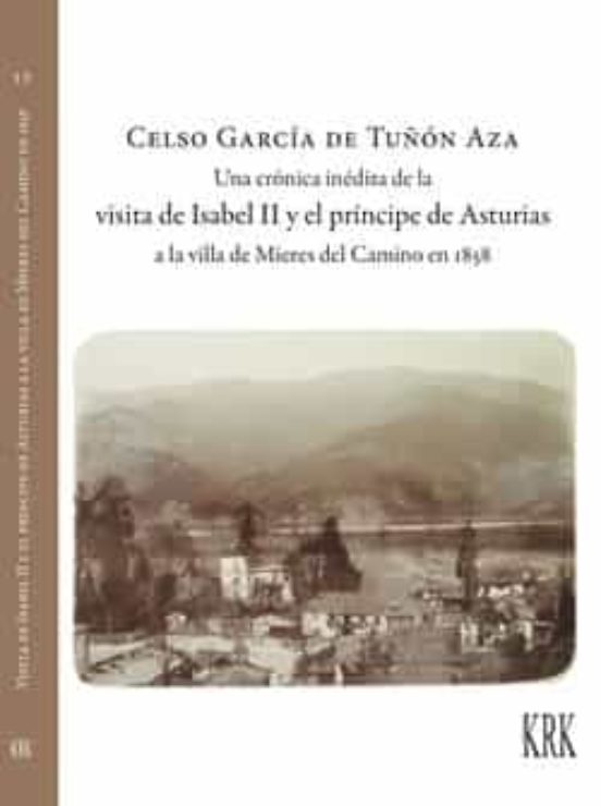 Una Crónica Inédita De La Visita De Isabel II Y El Príncipa De Asturias A La Villa De Mieres Del Camino En 1858